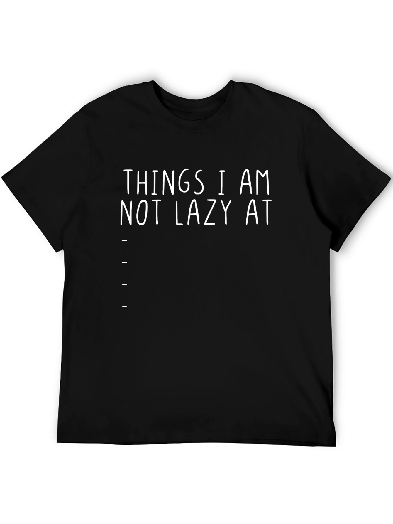Things I Am Not Lazy At - Black T-Shirt