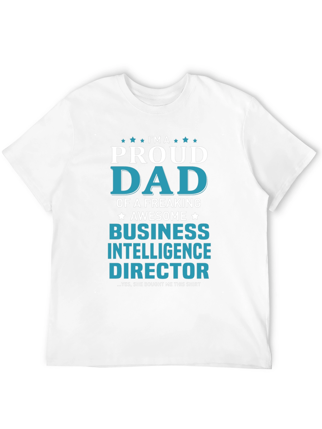 Proud Dad Business Intelligence Director T-Shirt