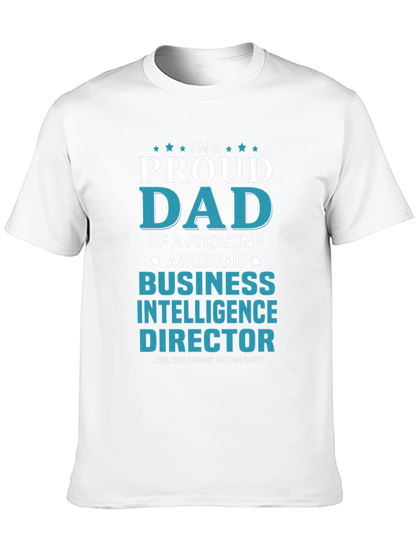 Proud Dad Business Intelligence Director T-Shirt