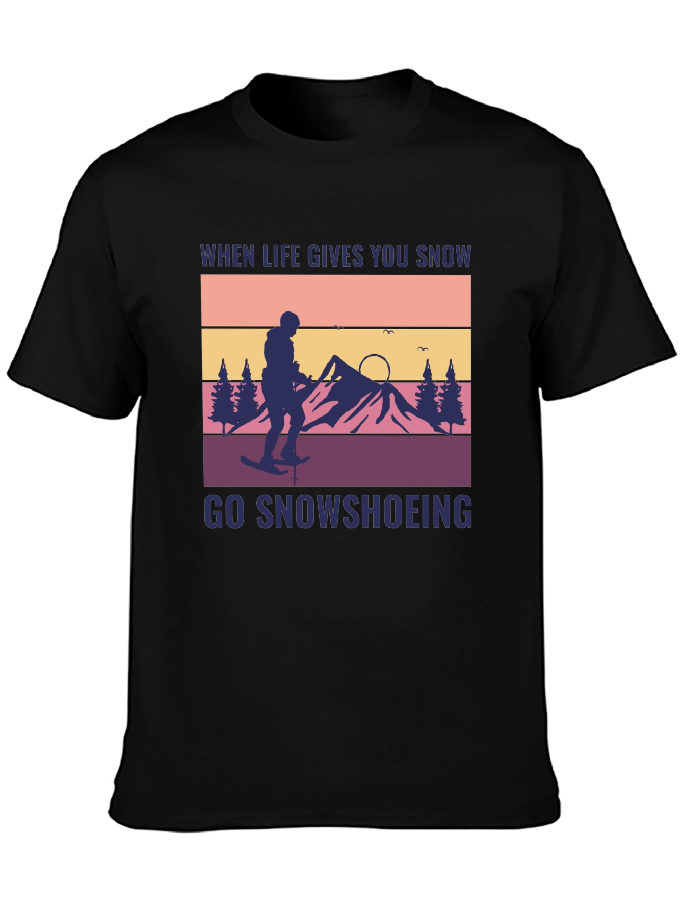 Snowshoeing Graphic Tee - When Life Gives You Snow