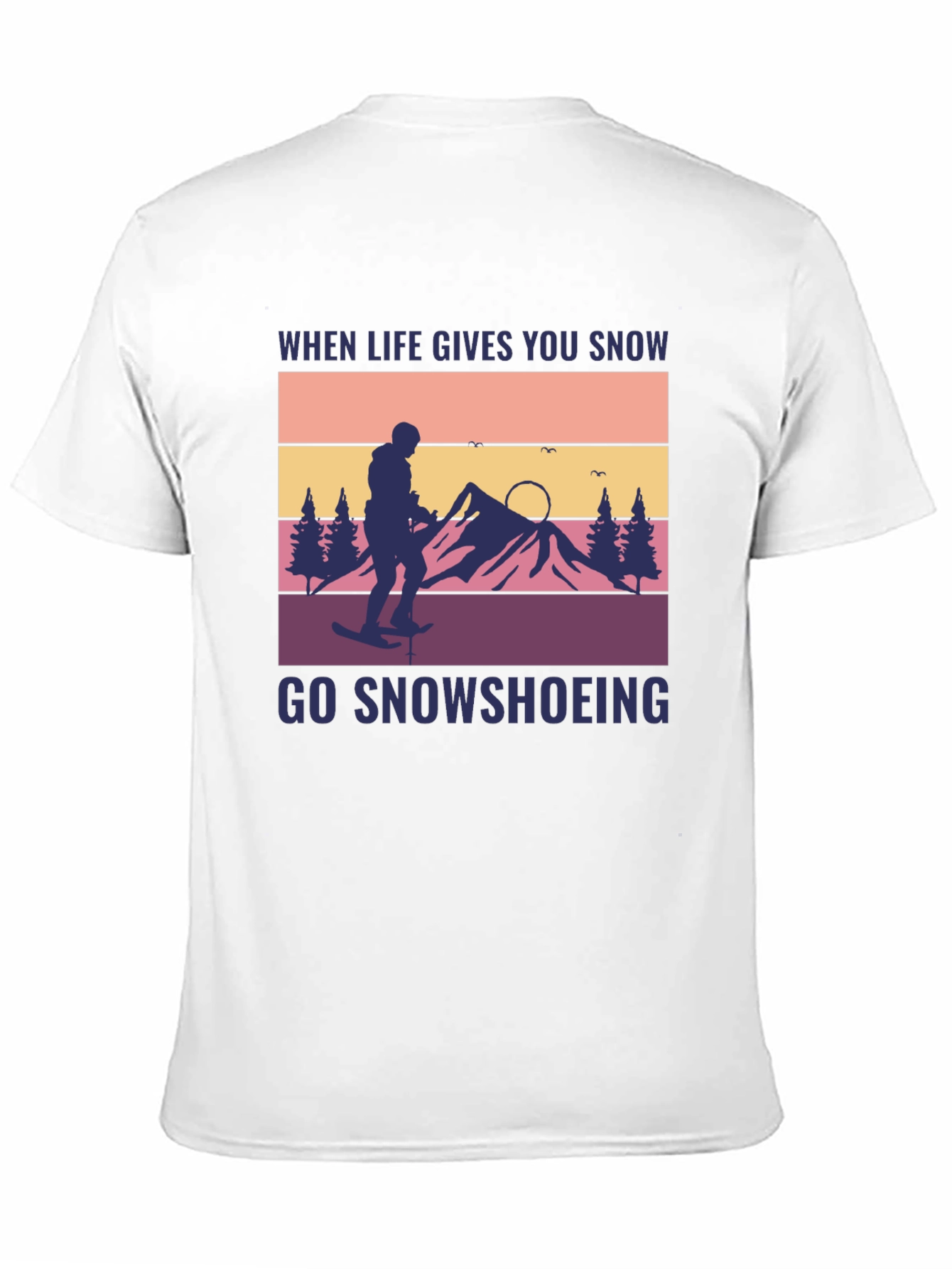 Snowshoeing Graphic Tee - When Life Gives You Snow