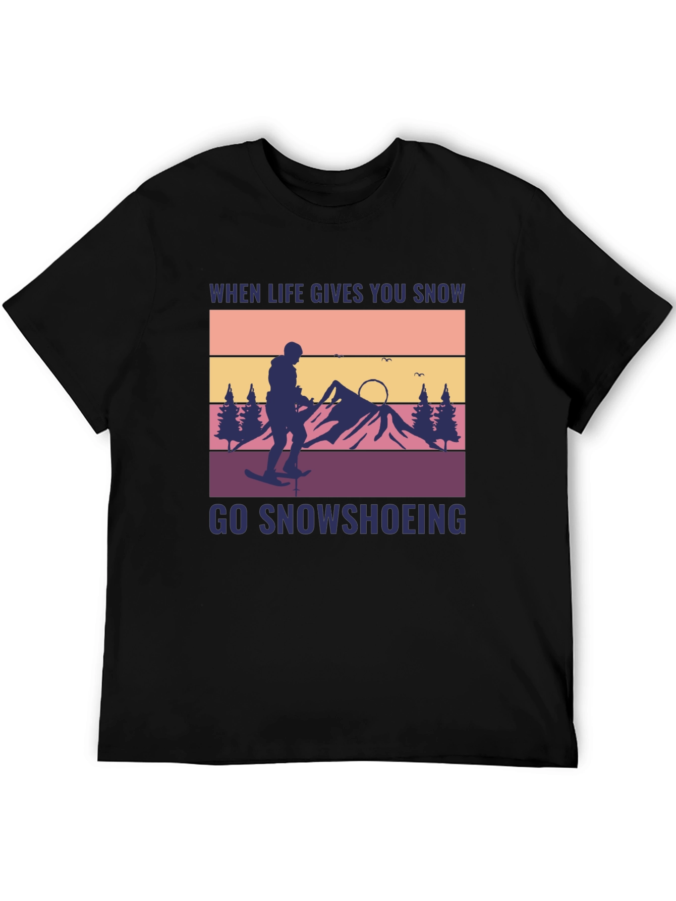 Snowshoeing Graphic Tee - When Life Gives You Snow