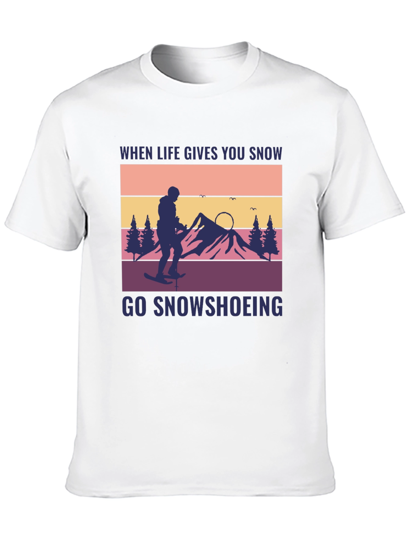 Snowshoeing Graphic Tee - When Life Gives You Snow