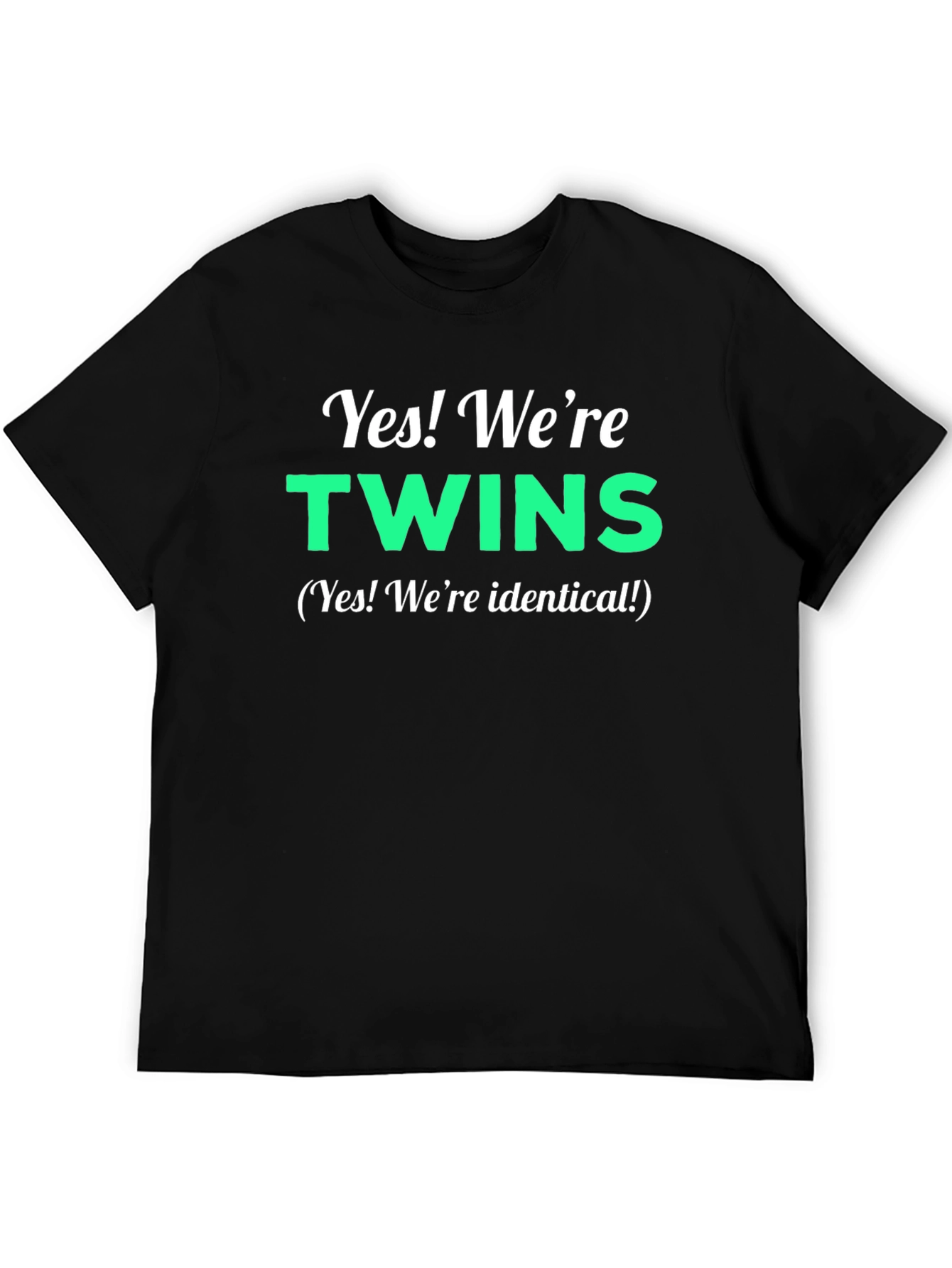 Yes! Were Twins T-Shirt - Identical Twin Apparel