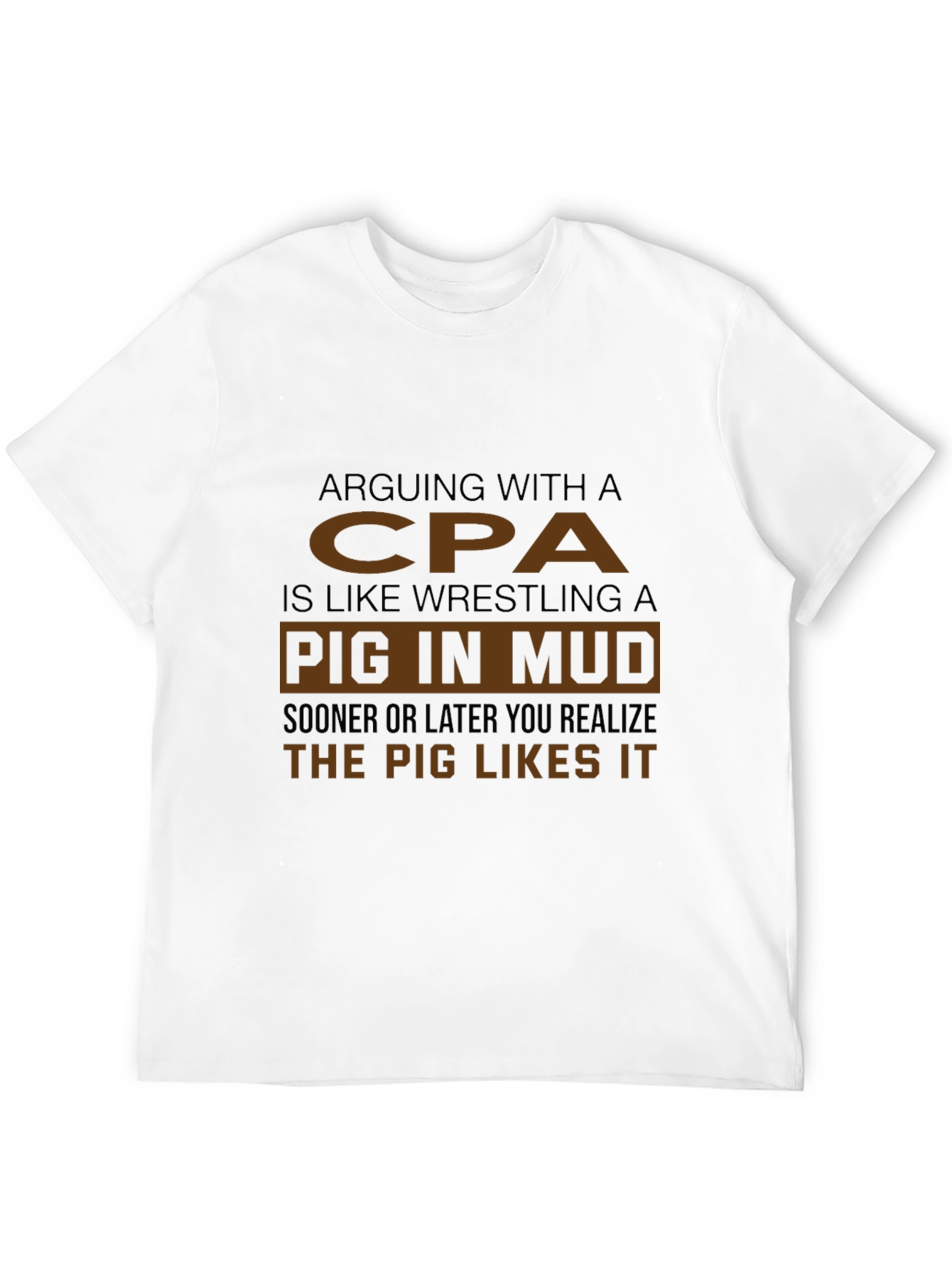 Arguing with a CPA Pig in Mud T-Shirt