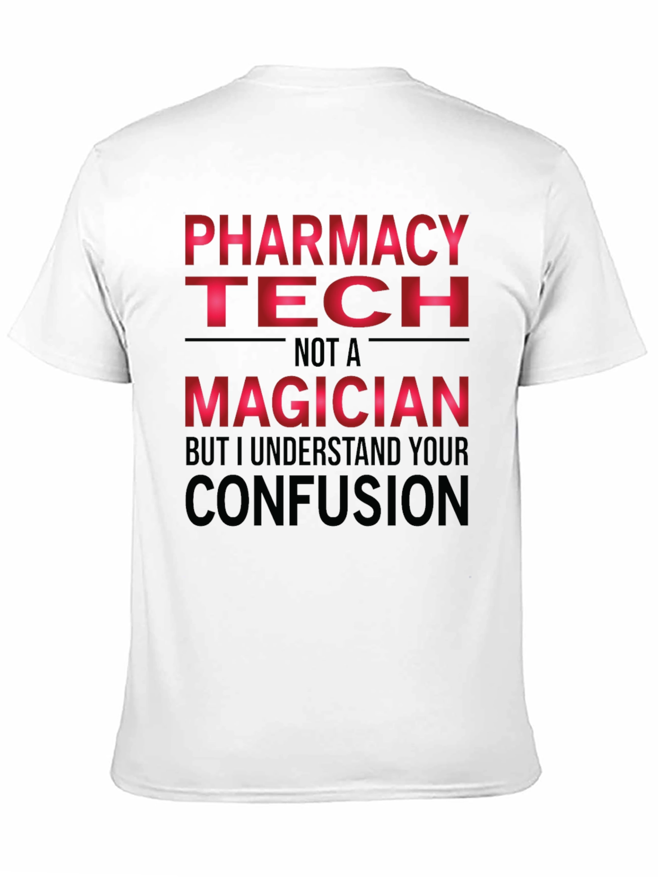 Pharmacy Tech T-Shirt - Not a Magician Funny Tee
