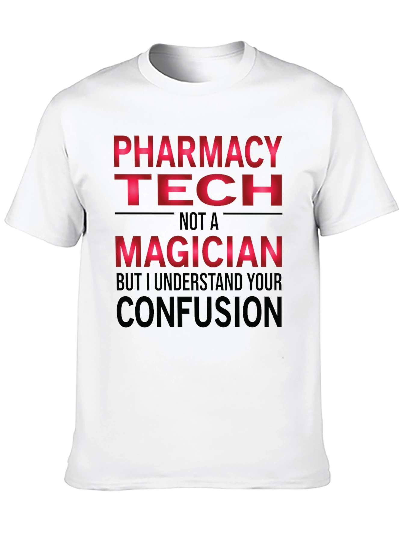 Pharmacy Tech T-Shirt - Not a Magician Funny Tee