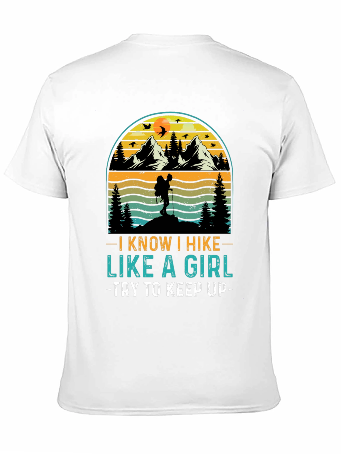 I Know I Hike Like A Girl T-Shirt