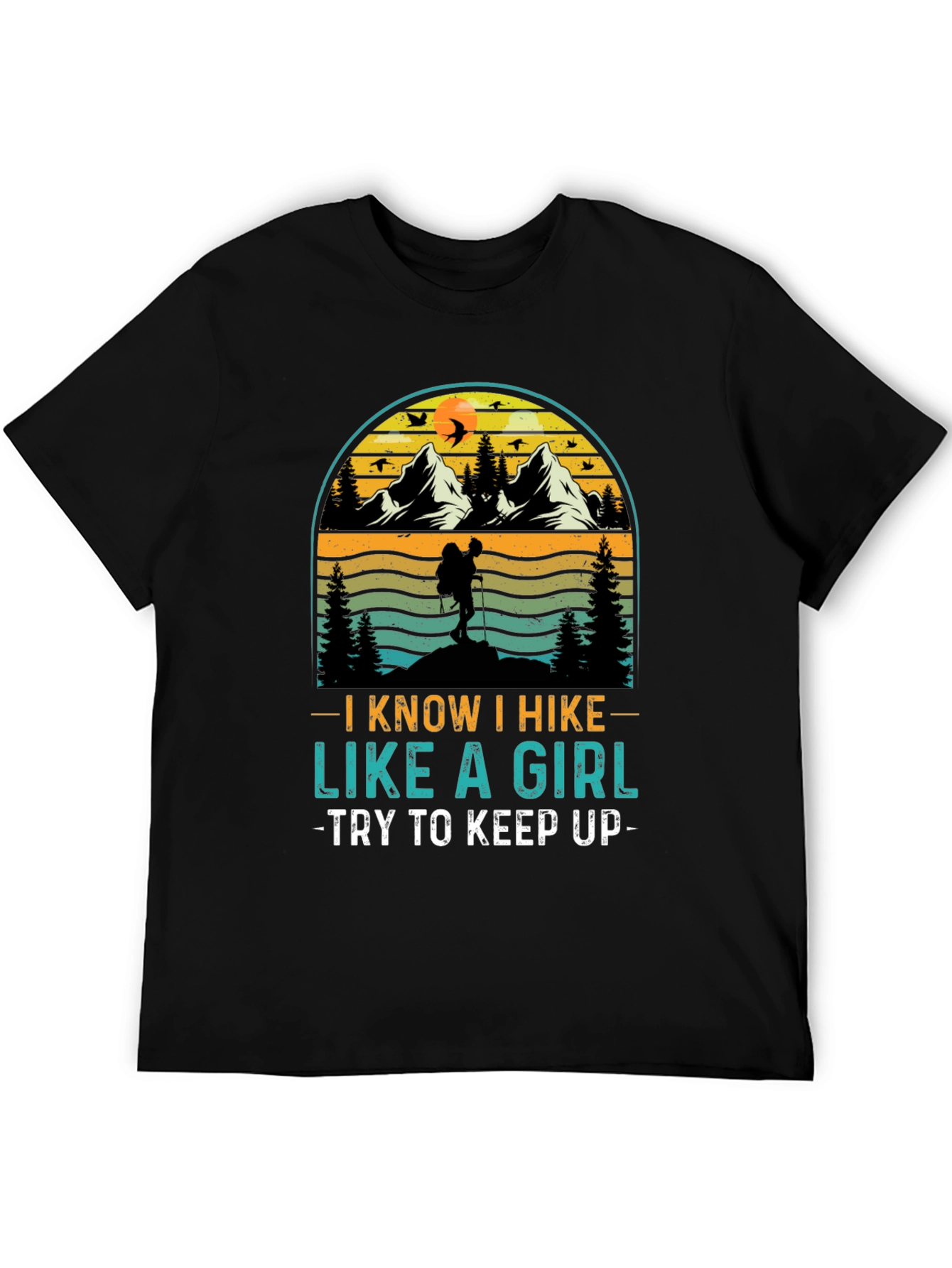 I Know I Hike Like A Girl T-Shirt