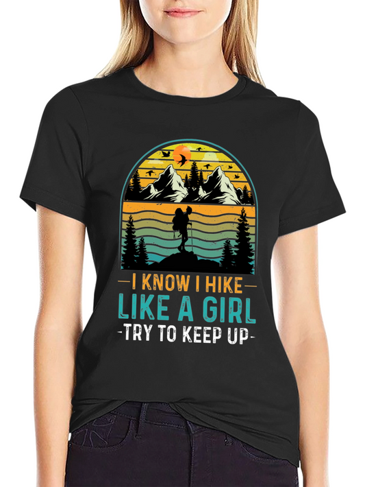 I Know I Hike Like A Girl T-Shirt