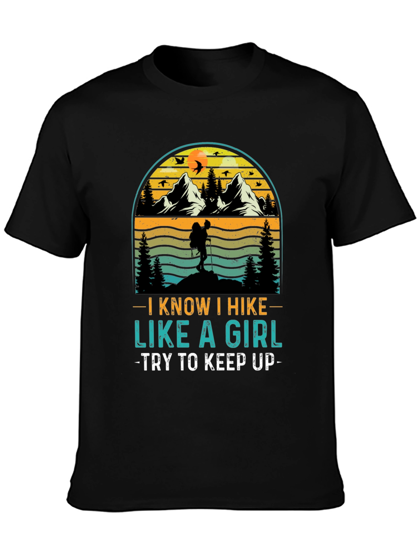 I Know I Hike Like A Girl T-Shirt