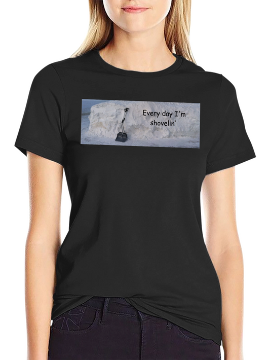 Every Day Im Shovelin Tee