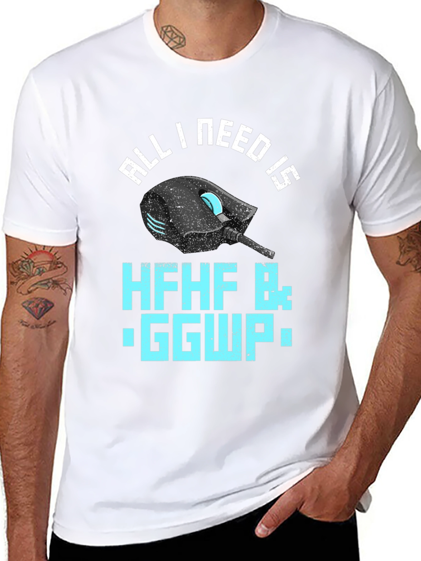 Gamer T-Shirt: All I Need Is HFHF B: GGWP