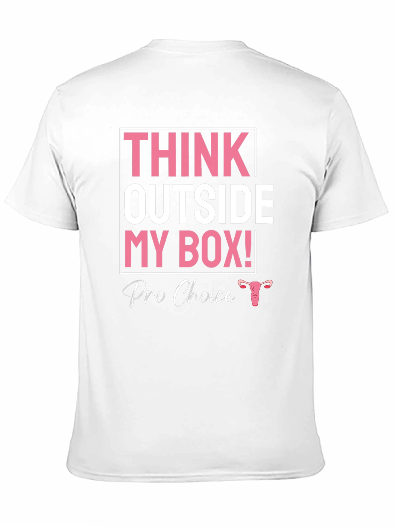 Pro Choice Think Outside My Box T-Shirt