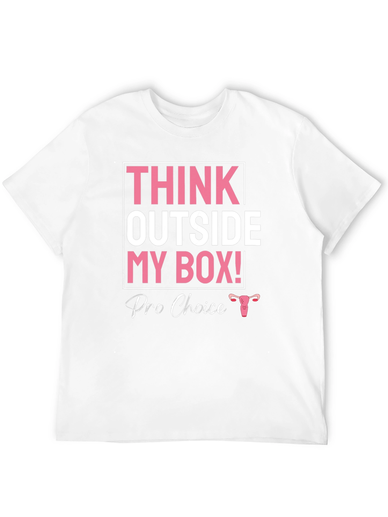 Pro Choice Think Outside My Box T-Shirt