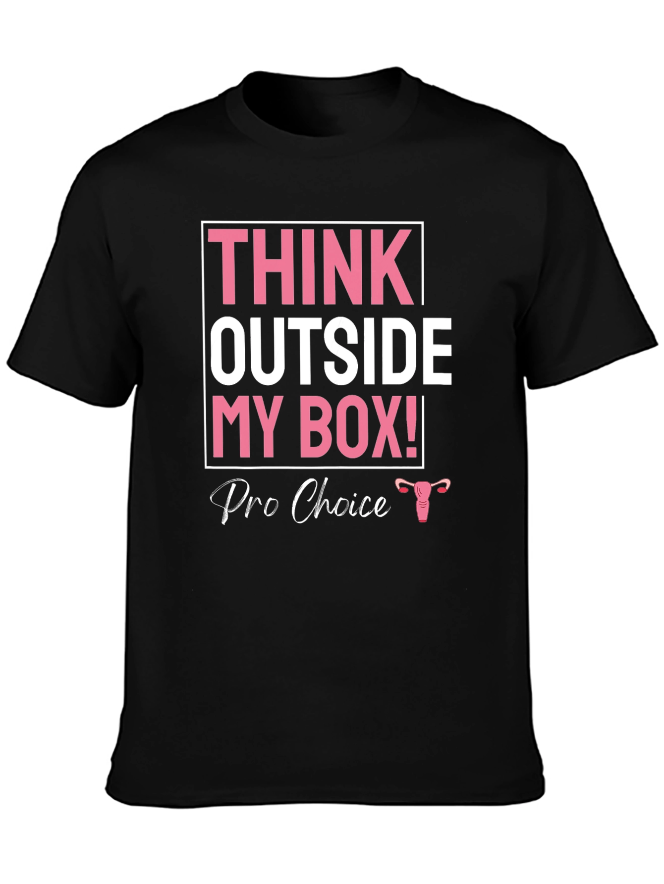 Pro Choice Think Outside My Box T-Shirt