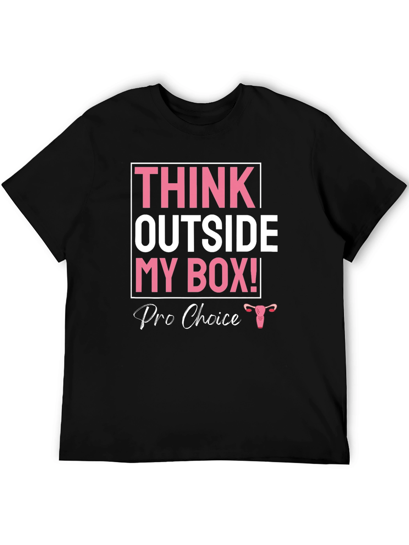 Pro Choice Think Outside My Box T-Shirt