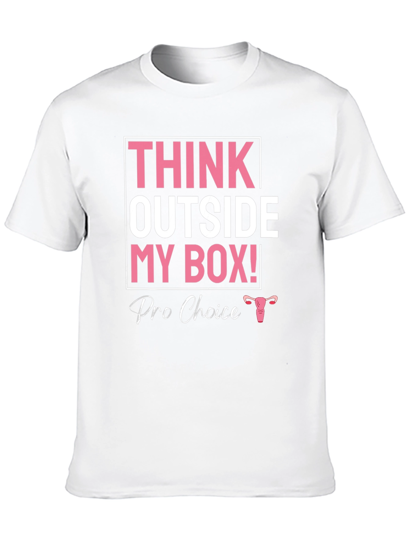 Pro Choice Think Outside My Box T-Shirt