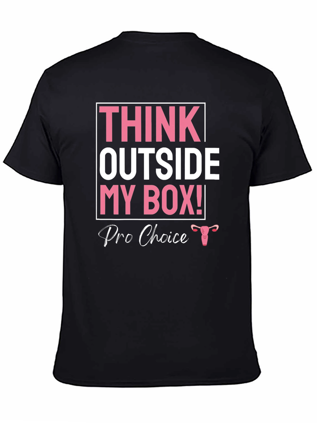 Pro Choice Think Outside My Box T-Shirt