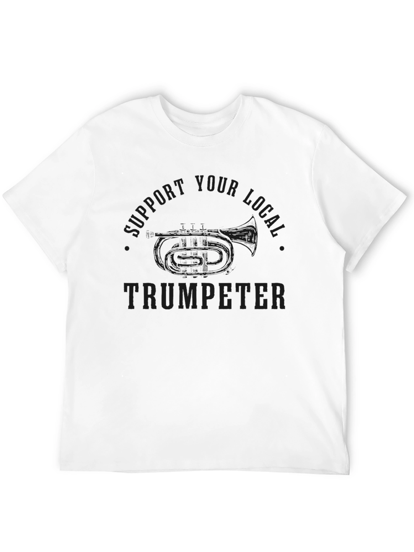 Support Your Local Trumpeter Graphic T-Shirt