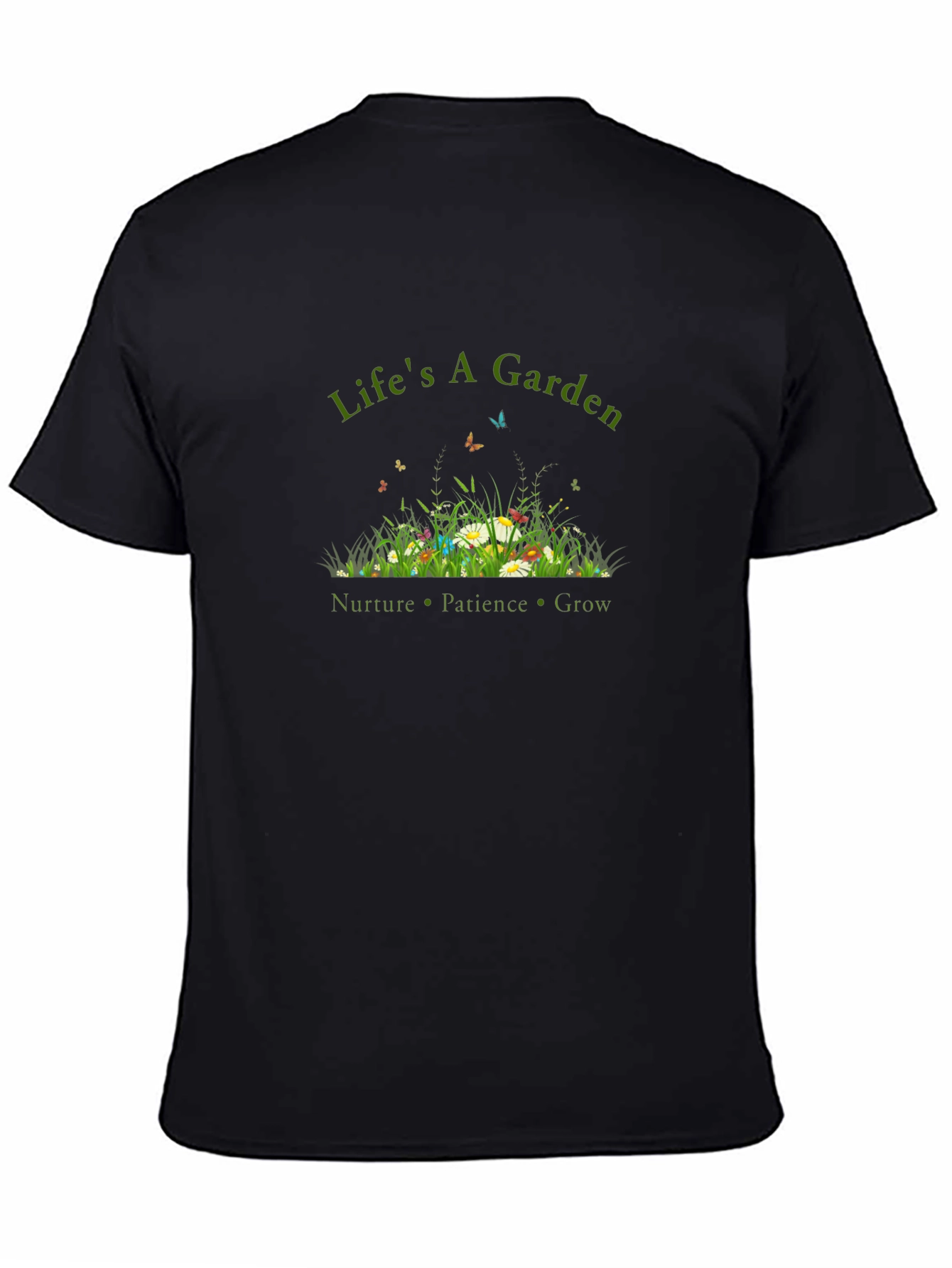 Lifes a Garden T-Shirt - Nurture Patience Grow