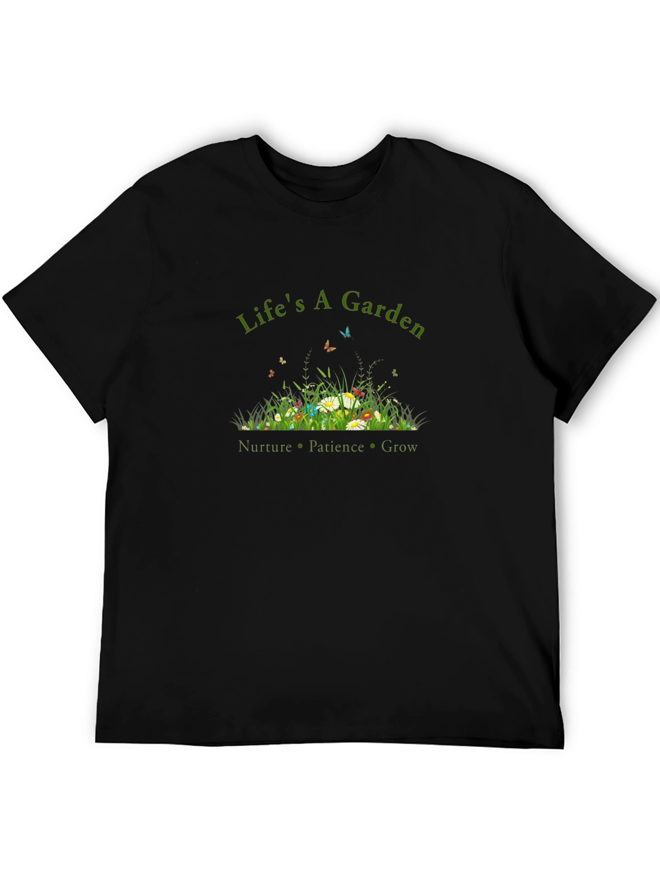 Lifes a Garden T-Shirt - Nurture Patience Grow