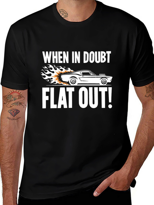 When in Doubt Flat Out! T-Shirt