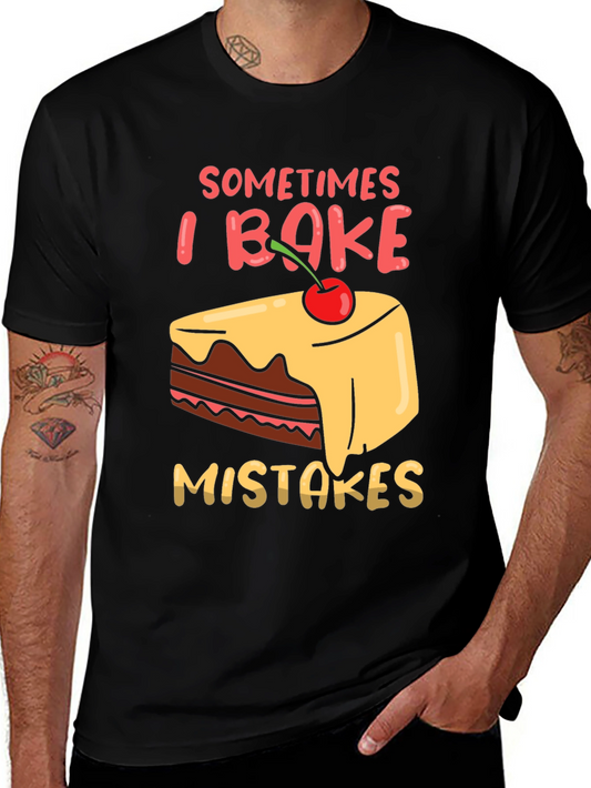 Funny Baking T-Shirt - Sometimes I Bake Mistakes