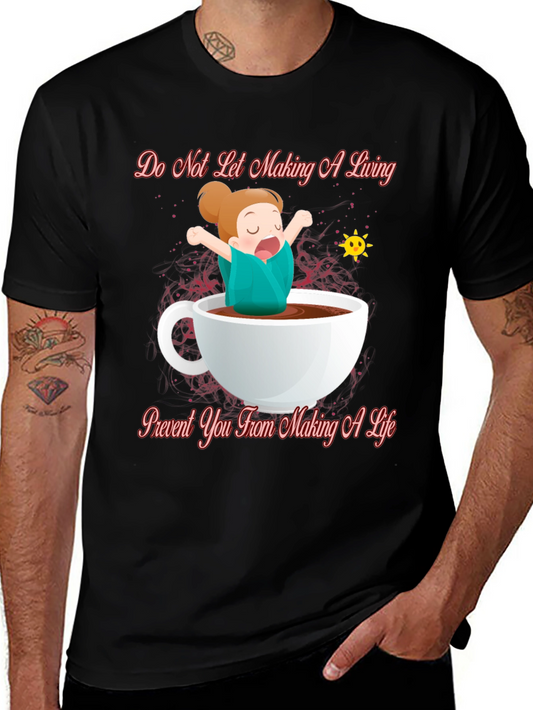 Do Not Let Making a Living T-Shirt