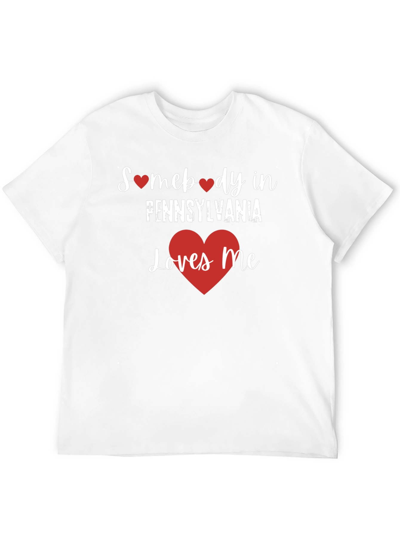 Somebody in Pennsylvania Loves Me T-Shirt