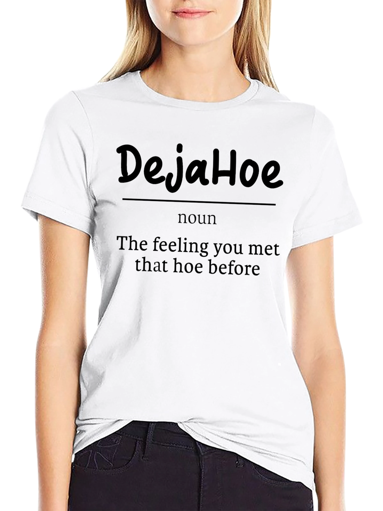 DejaHoe Funny Sarcastic Graphic Tee Shirt
