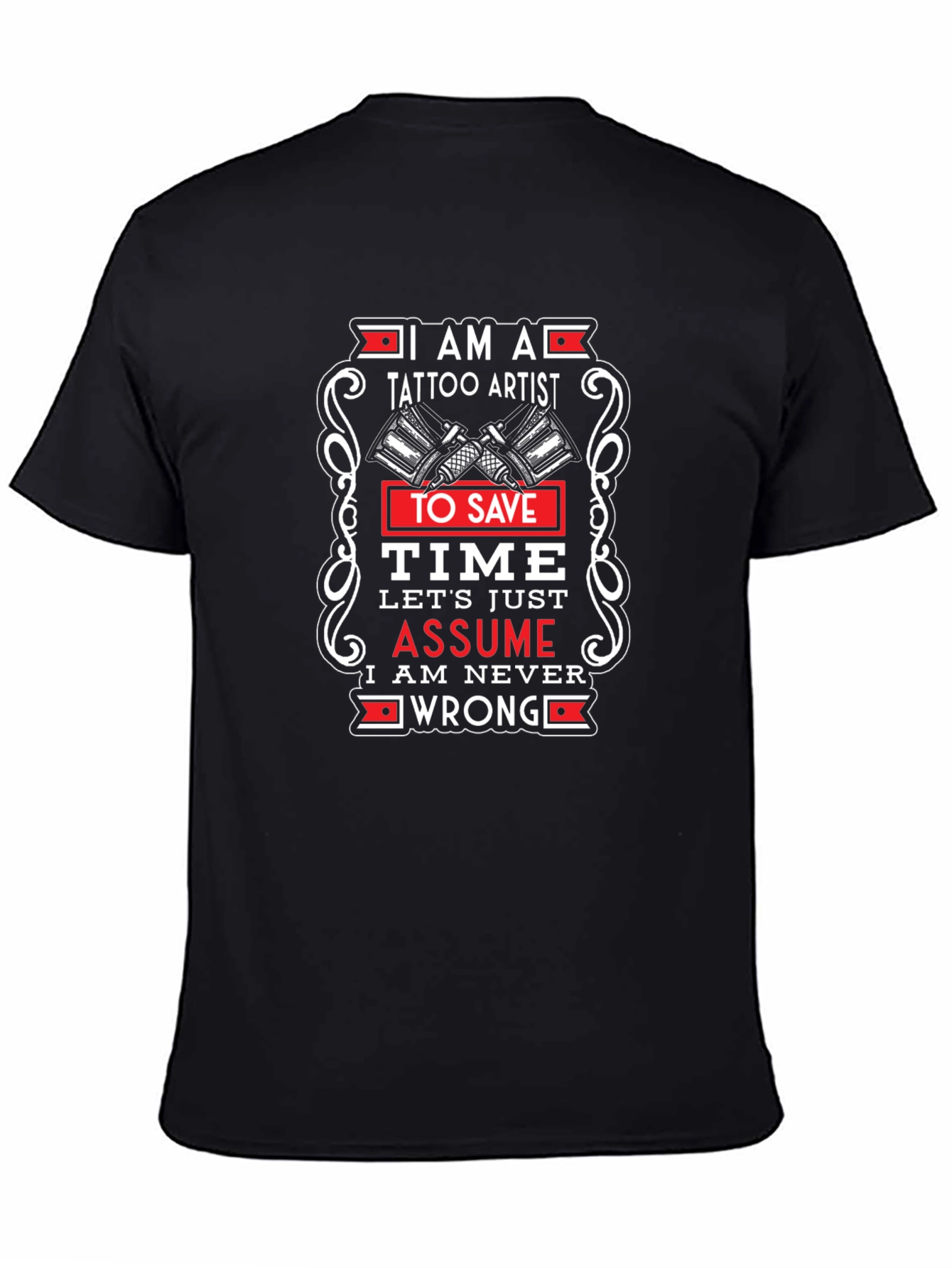 Tattoo Artist Graphic T-Shirt - Assume Im Right!