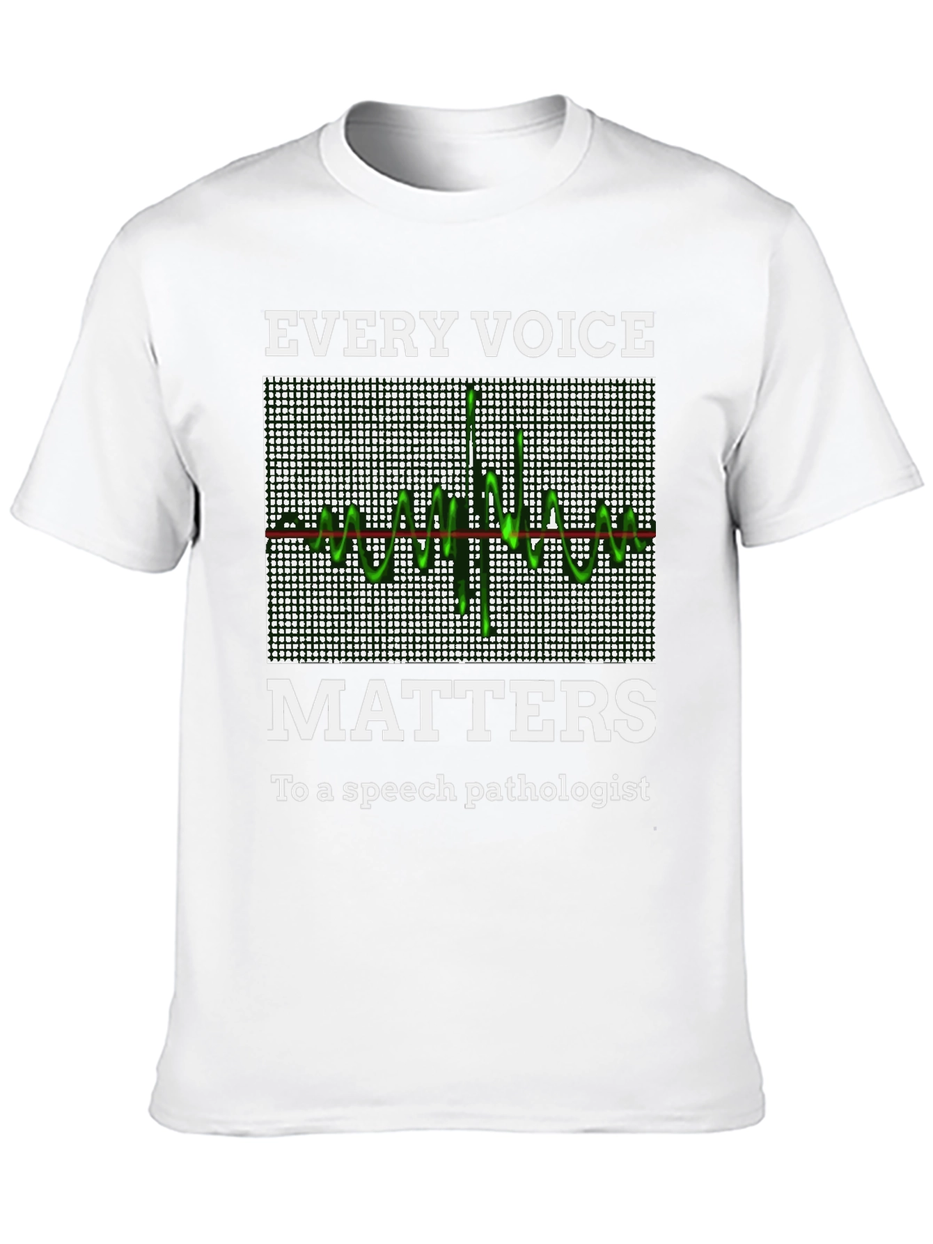 Speech Pathologist T-Shirt: Every Voice Matters