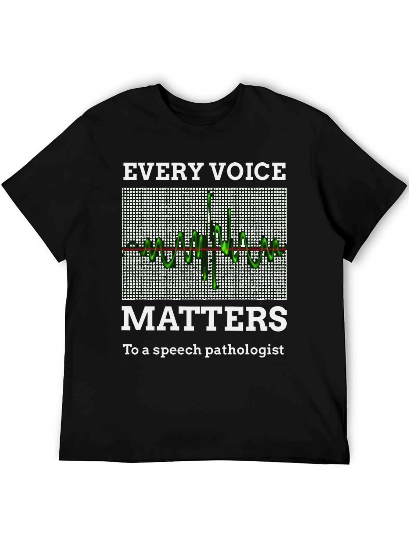 Speech Pathologist T-Shirt: Every Voice Matters