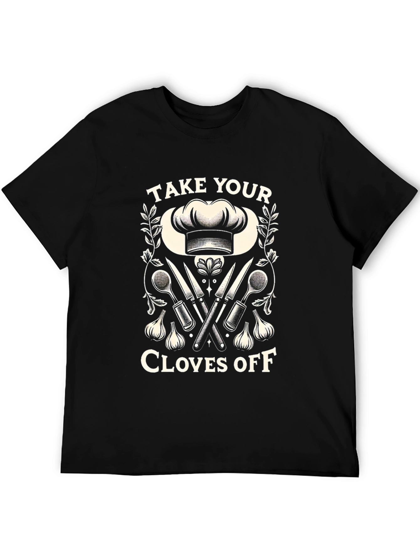 Take Your Cloves Off Chef Humor T-Shirt
