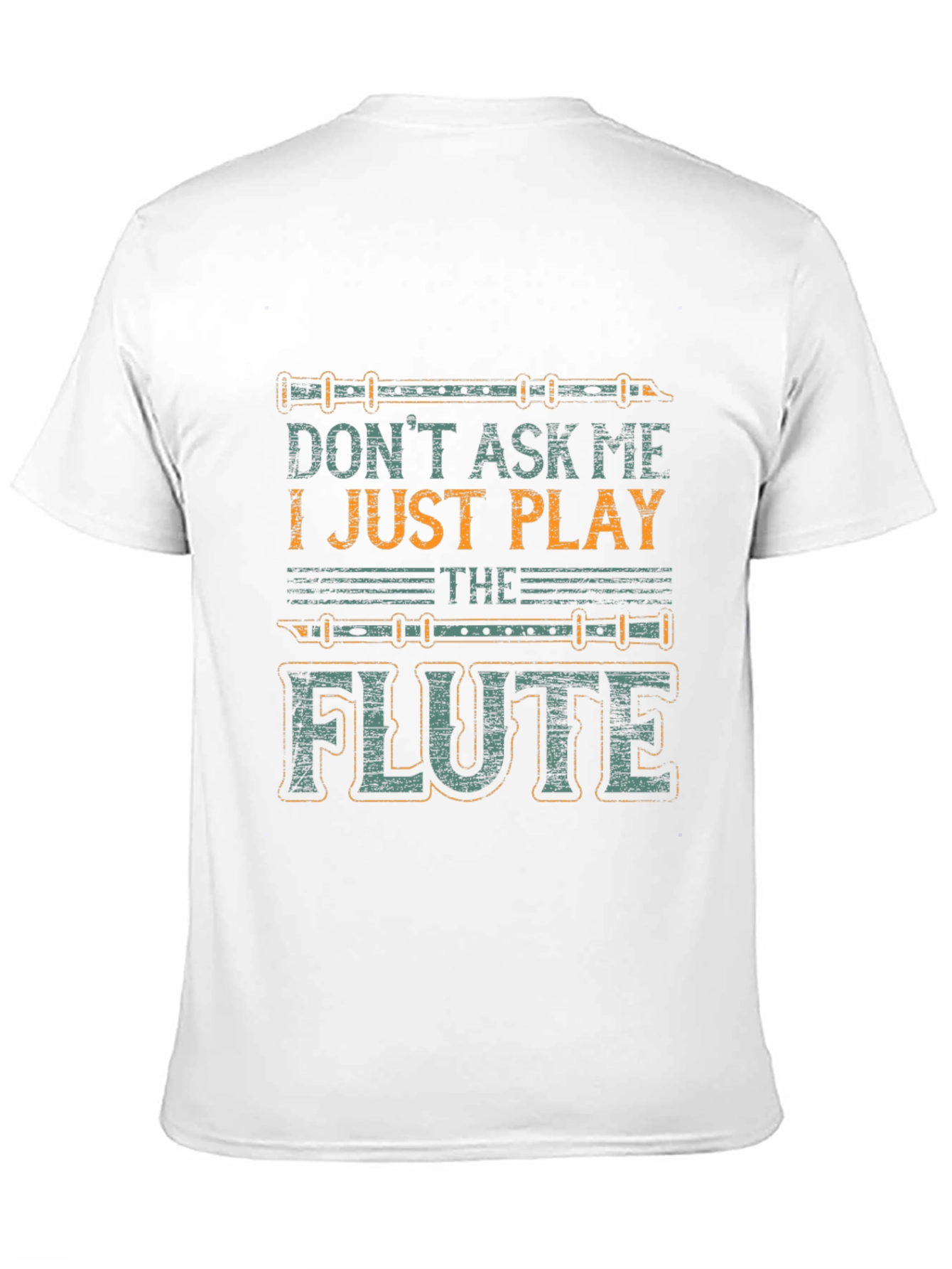 Dont Ask Me I Just Play The Flute T-Shirt