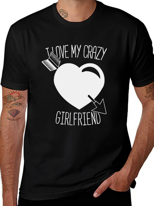 I Love My Crazy Girlfriend T-Shirt