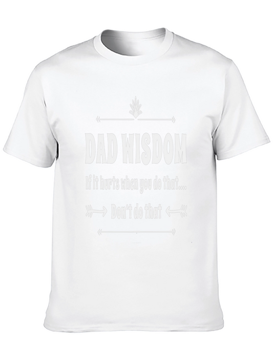 Dad Wisdom T-Shirt - Funny Parenting Advice Tee