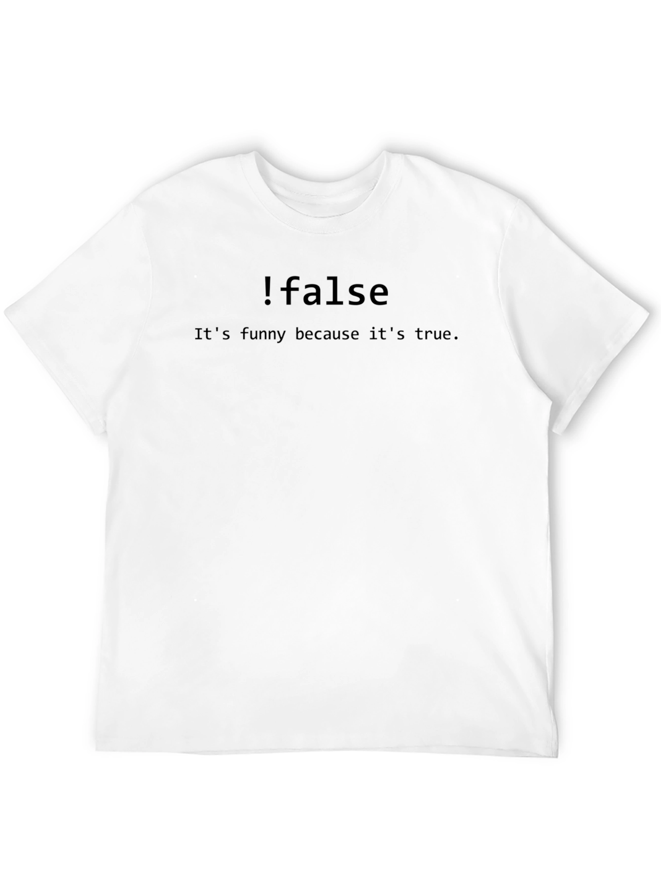 Funny Programmer T-Shirt - False Its True