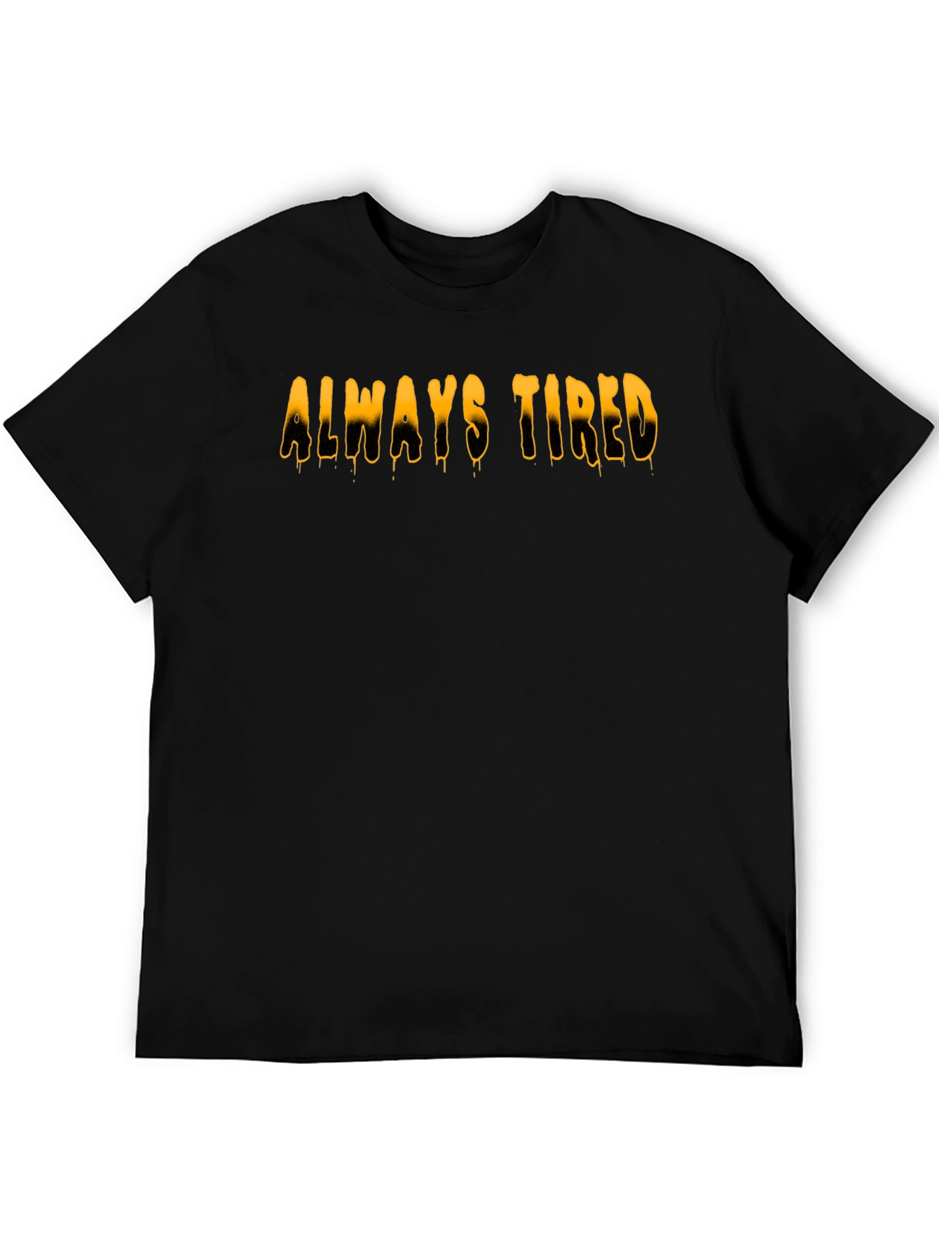 Always Tired Graphic Tee - Black Cotton Casual T-Shirt