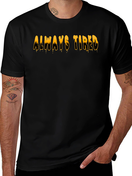 Always Tired Graphic Tee - Black Cotton Casual T-Shirt