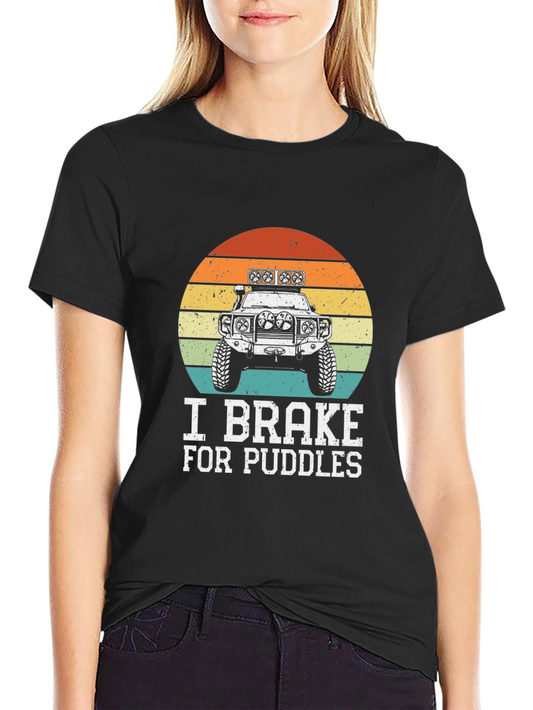 I Brake For Puddles Off-Road Vehicle T-Shirt