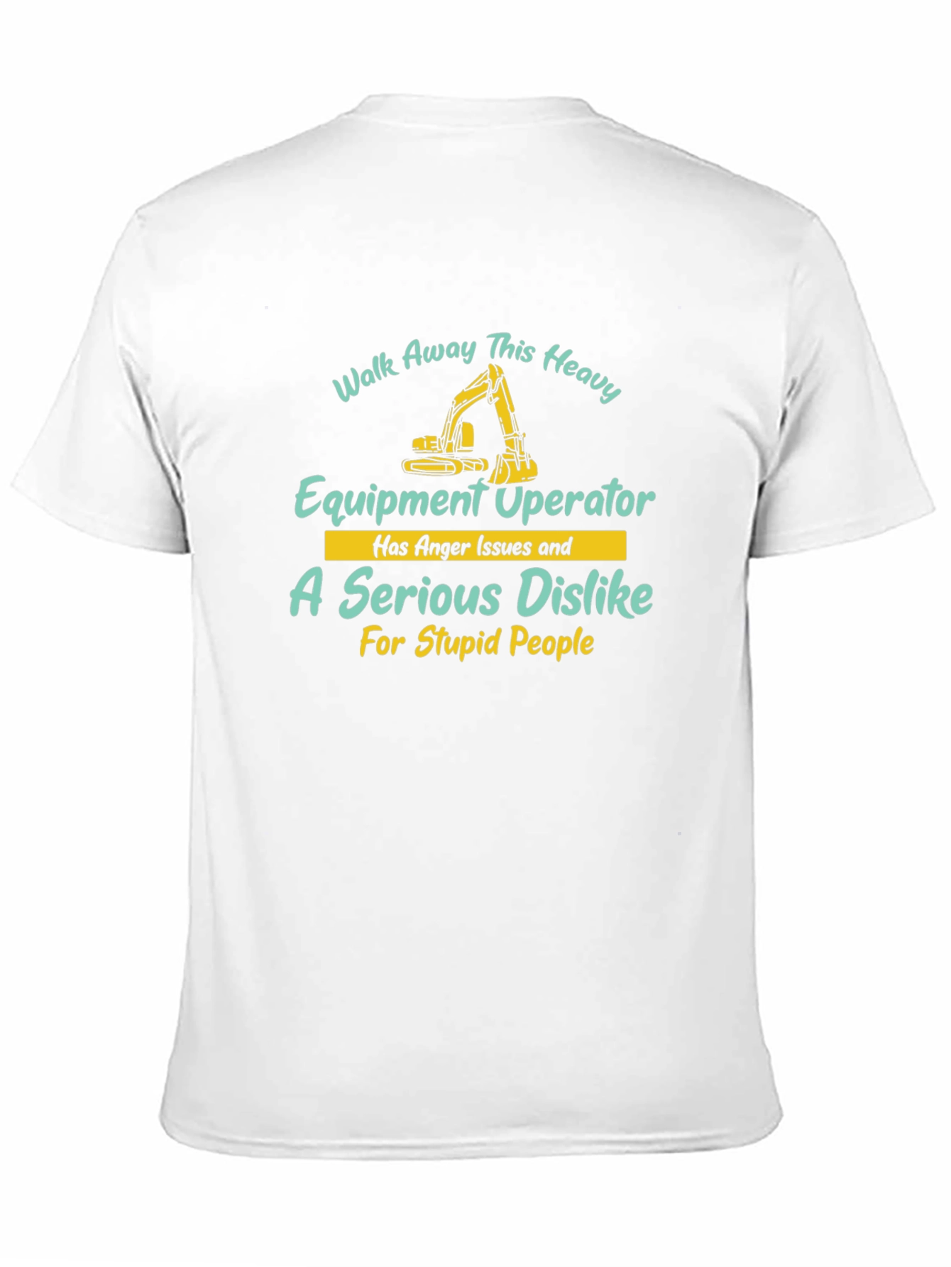 Heavy Equipment Operator T-Shirt - Walk Away