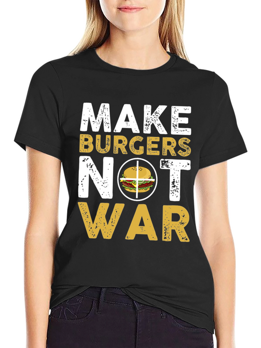 Make Burgers Not War T-Shirt