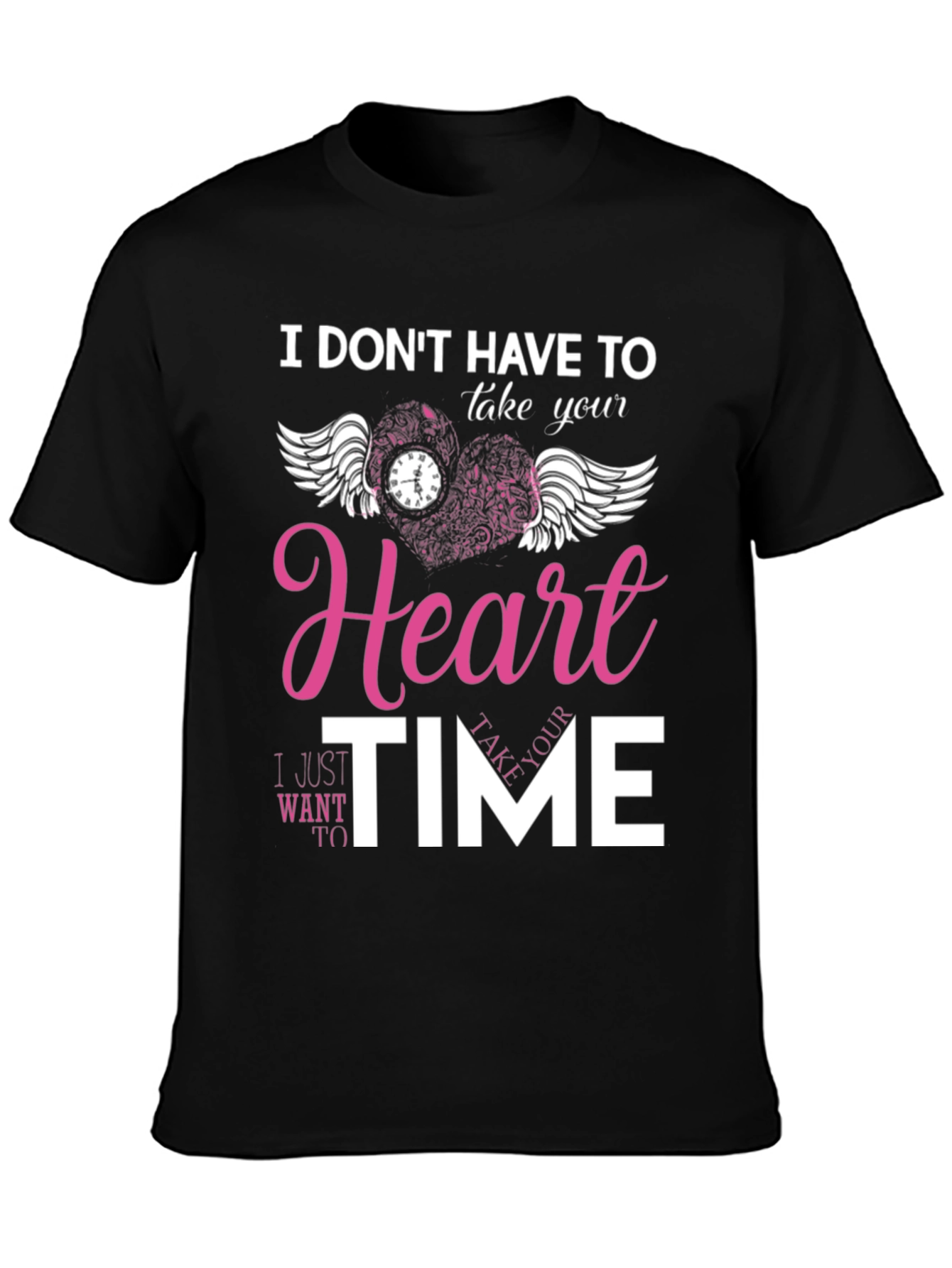 I Dont Have To Take Your Heart T-Shirt