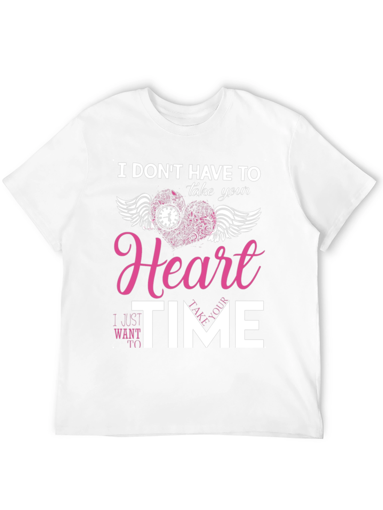 I Dont Have To Take Your Heart T-Shirt