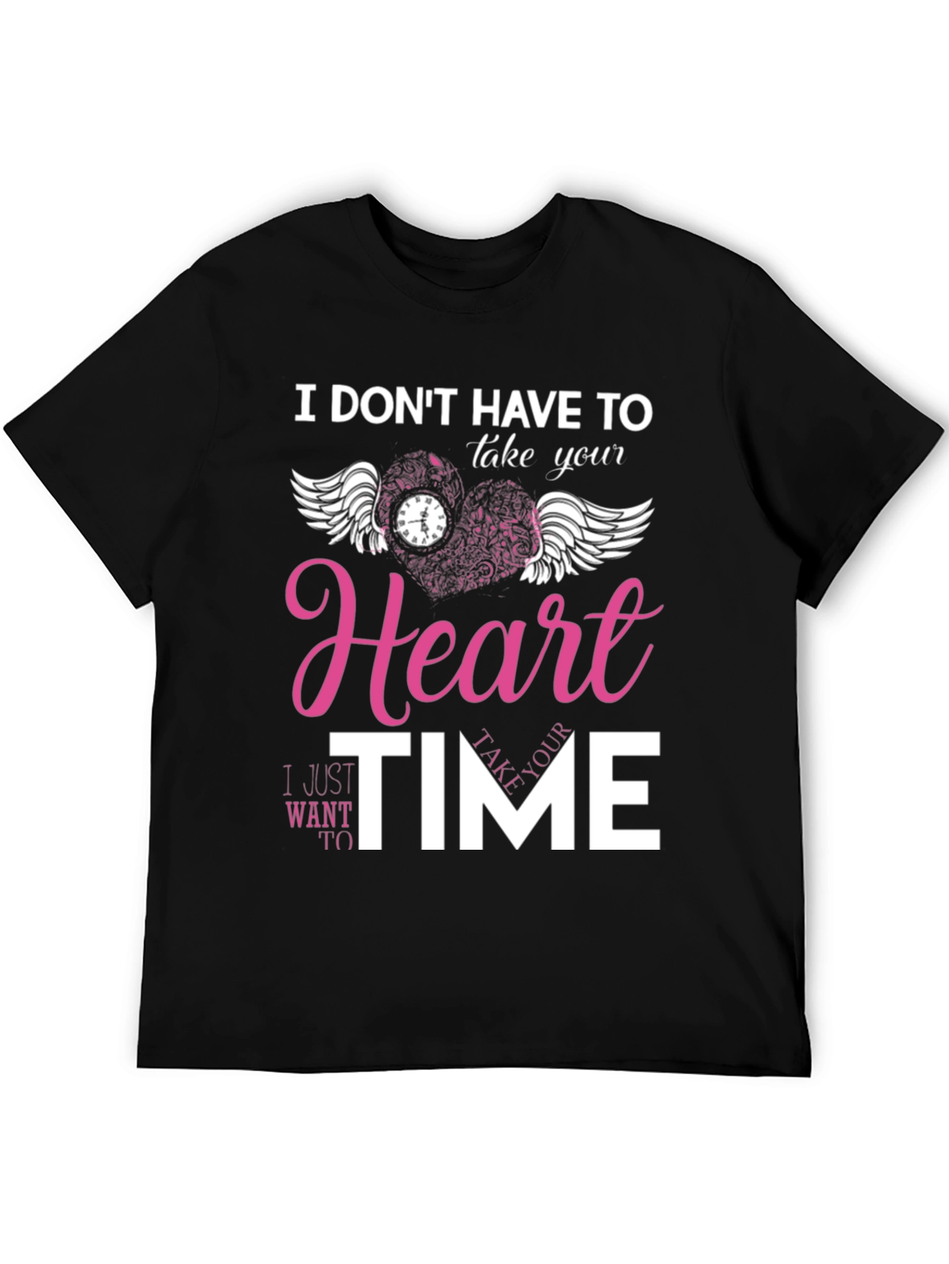 I Dont Have To Take Your Heart T-Shirt