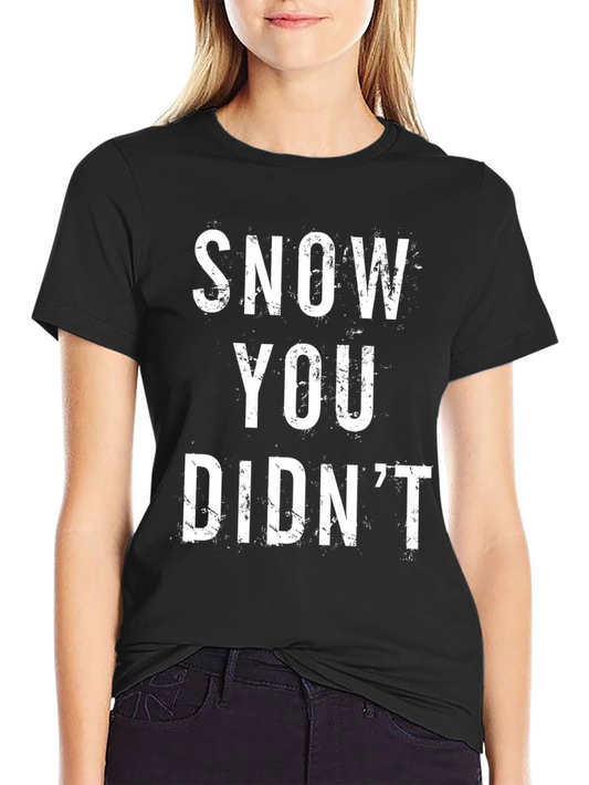 Snow You Didnt T-Shirt - Funny Skiing Shirt
