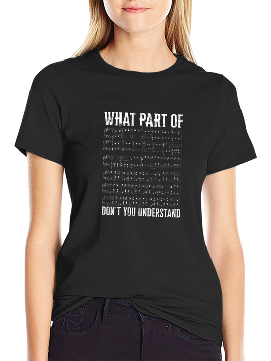Musical What Part Dont You Understand Black T-Shirt