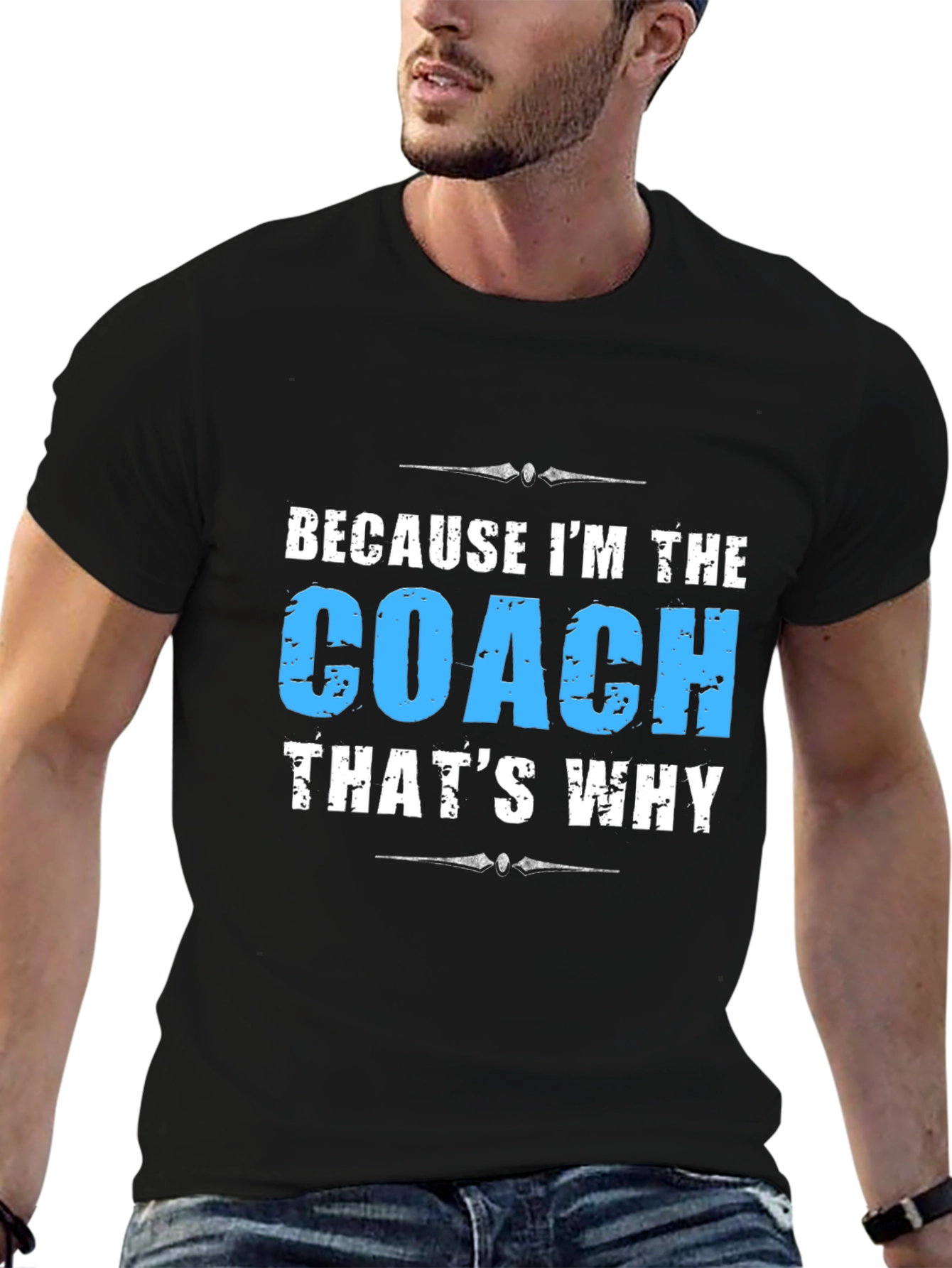 Because Im The Coach - Funny T-Shirt